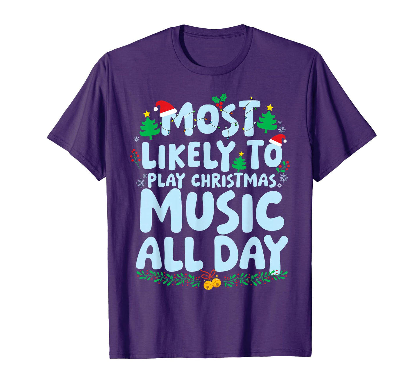 Most Likely to Play Christmas Music All Day Family Matching T-Shirt