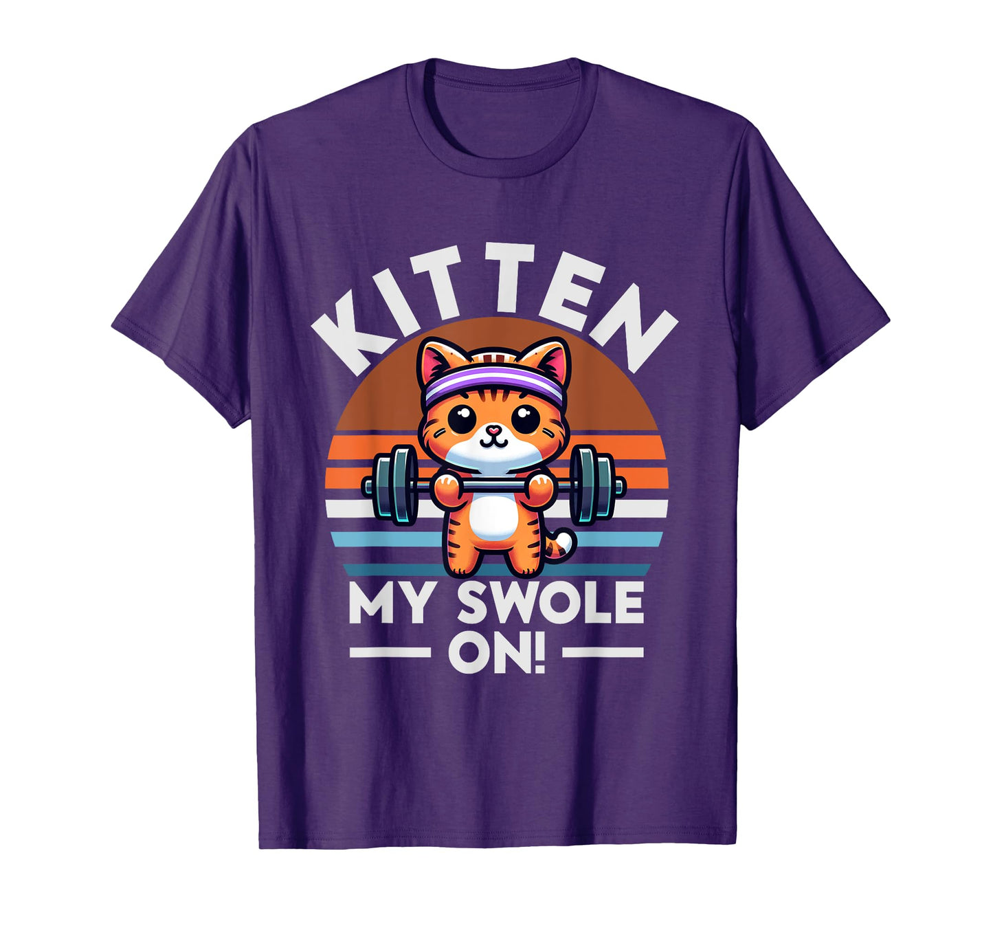 Kitten My Swole On. Funny Gym Weightlifting For Cat Lovers T-Shirt for Men Women