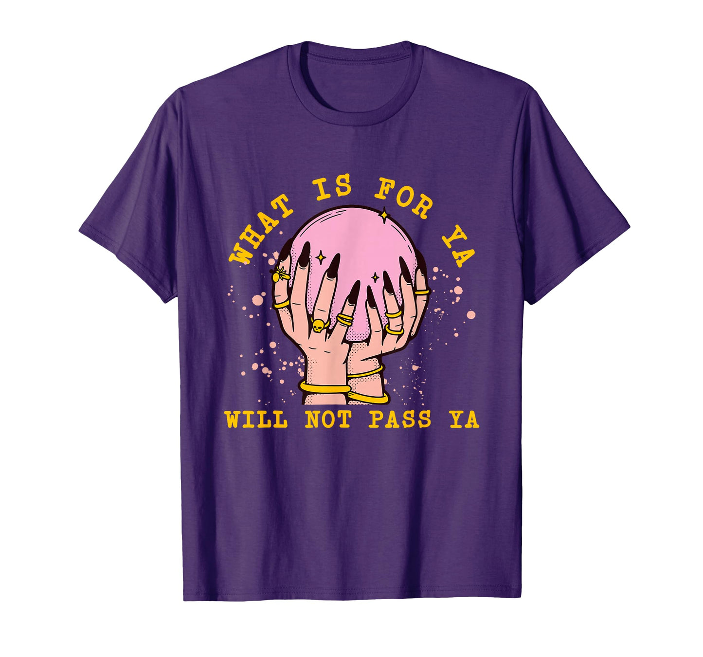 What is for Ya Will Not Pass Ya Crystal Ball Witch Design T-Shirt