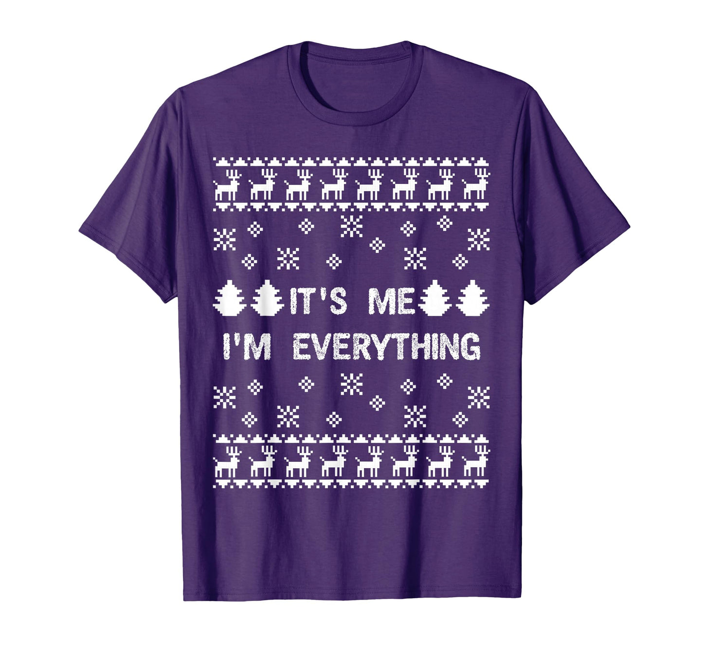 I'm Everything I Have Everything I Want Ugly Christmas T-Shirt