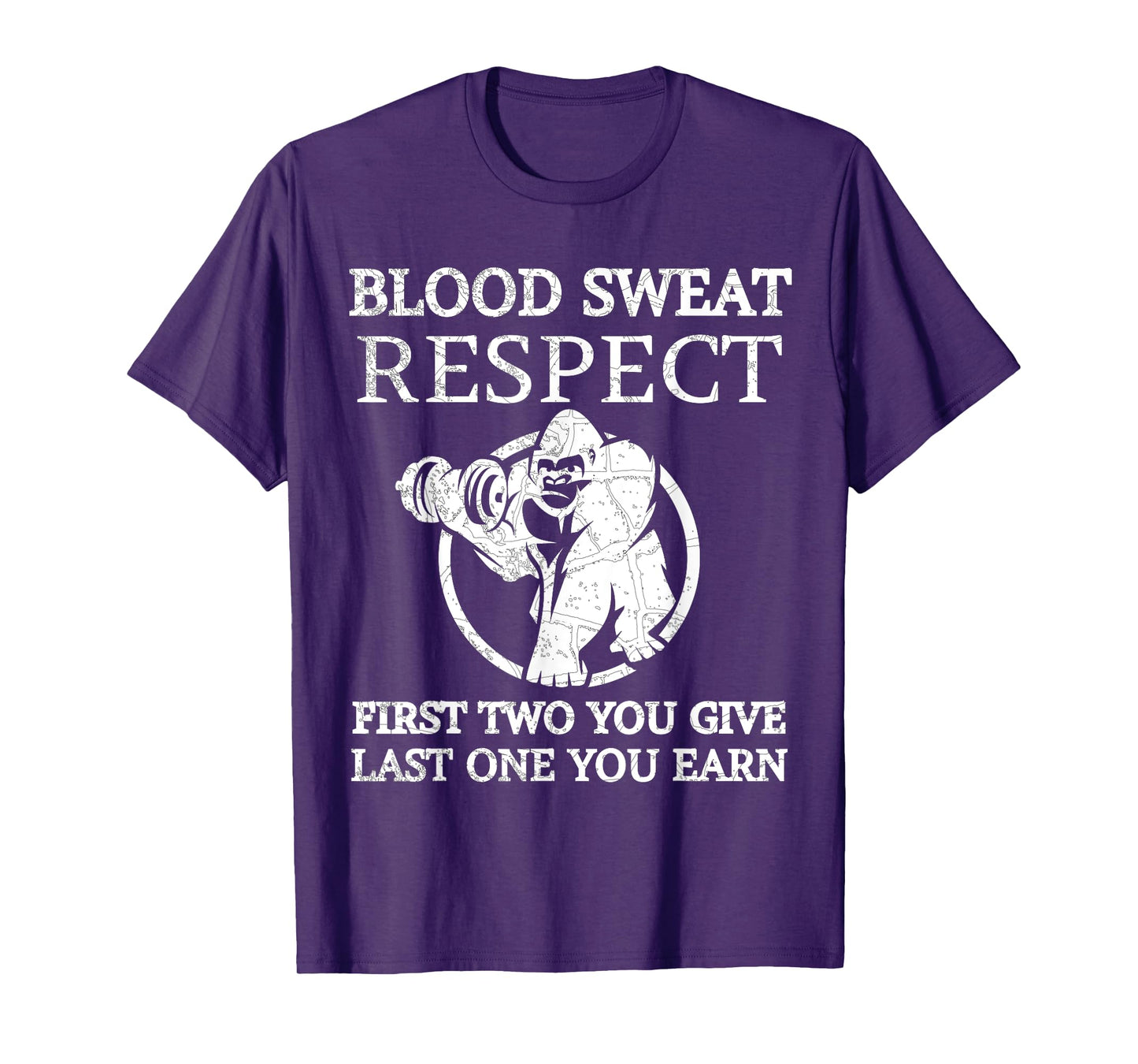 Blood Sweat Respect Tee First Two You Give Last One You Earn T-Shirt