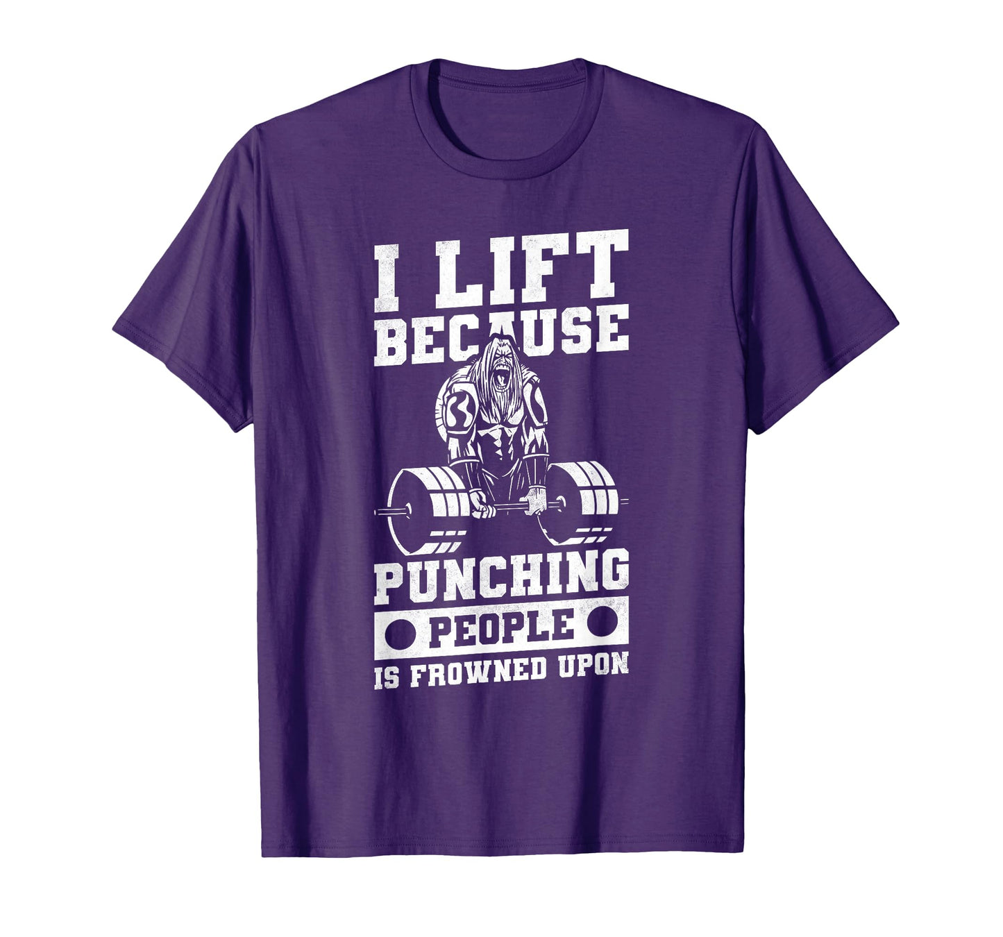 I Lift Because Punching People Is Frowned Upon T-Shirt