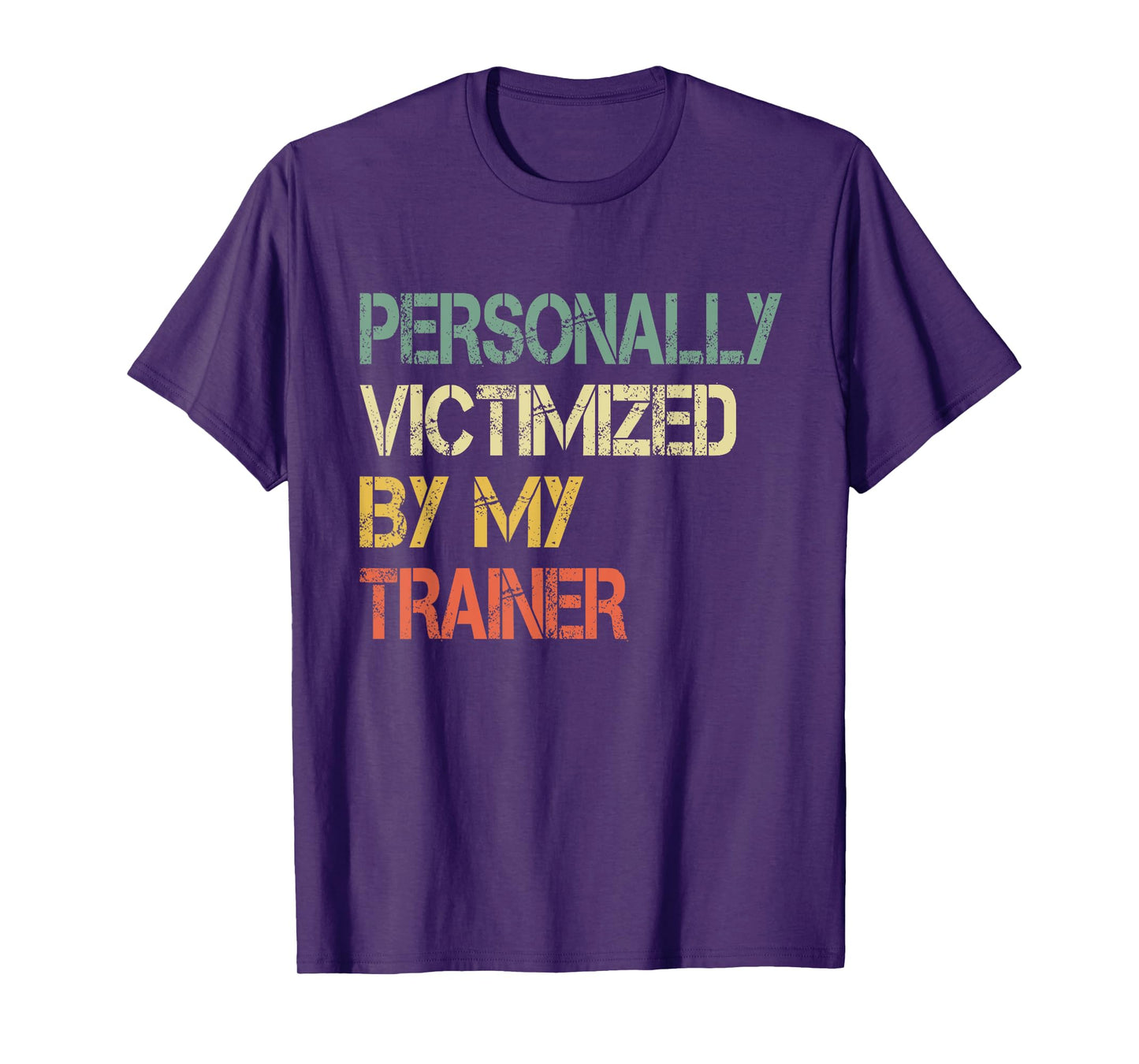 Funny Cool Workout Gym Personally Victimized By My Trainer T-Shirt