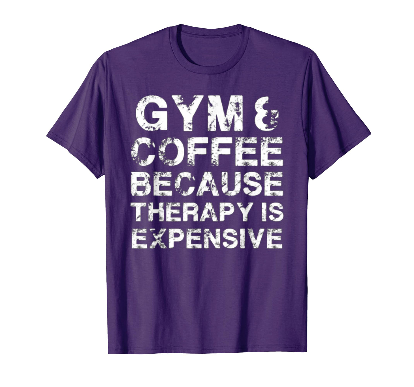 Gym & Coffee Because Therapy is Expensive T-Shirt