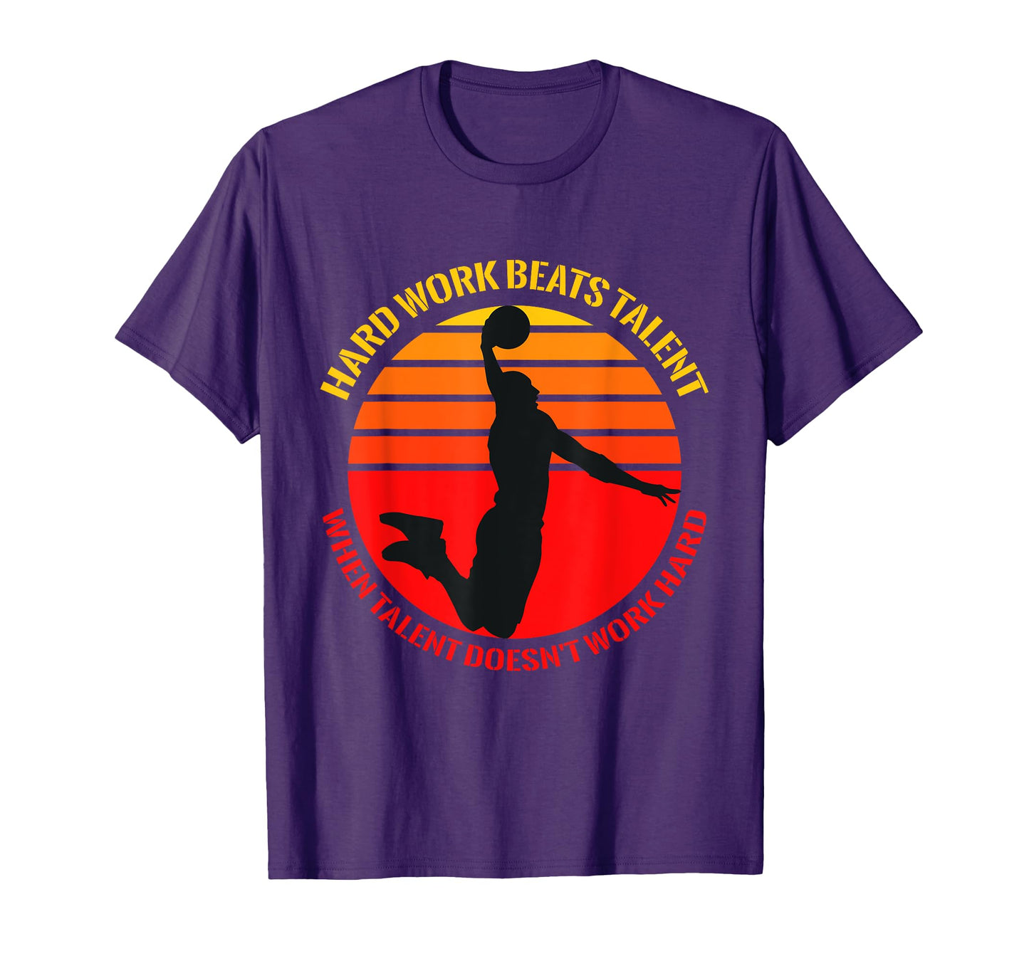 Hard Work Beats Talent When Talent Doesn't Work Hard T-Shirt