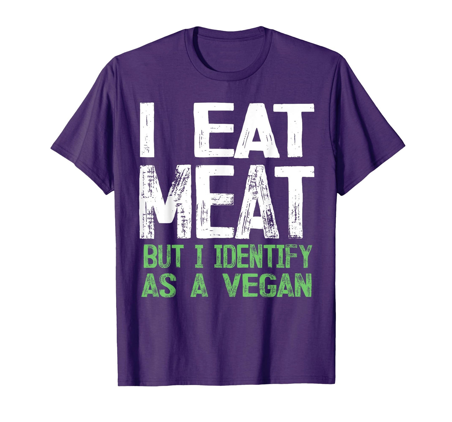 I Eat Meat But I Identify As A Vegan T-Shirt
