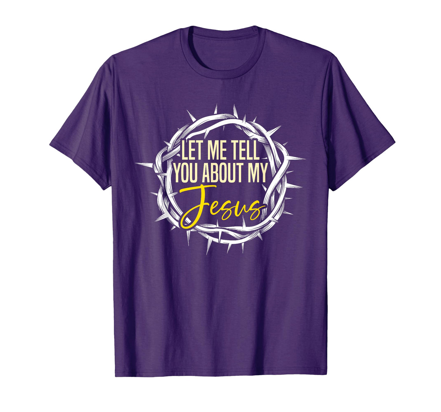 Let Me Tell You About My Jesus Design T-Shirt