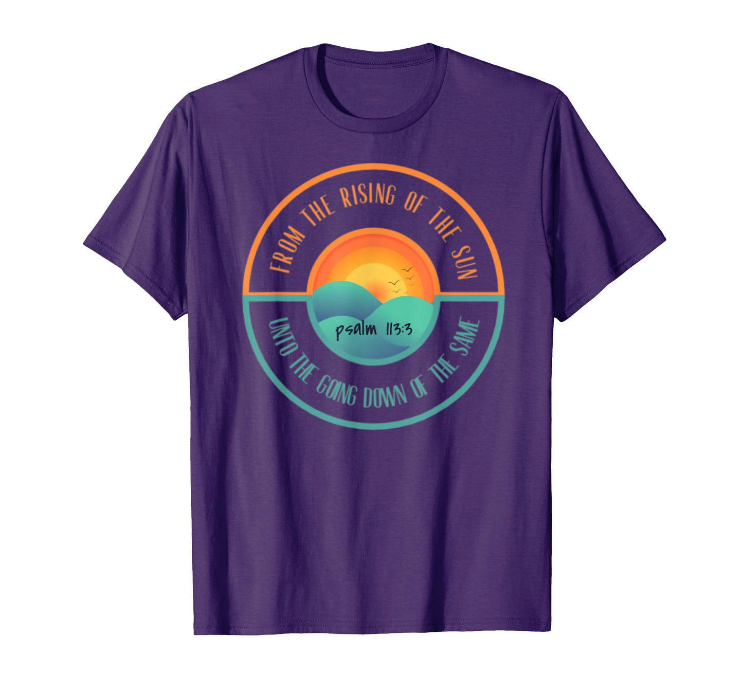Psalm 113:3 From The Rising Of The Sun Bible Verse T-Shirt