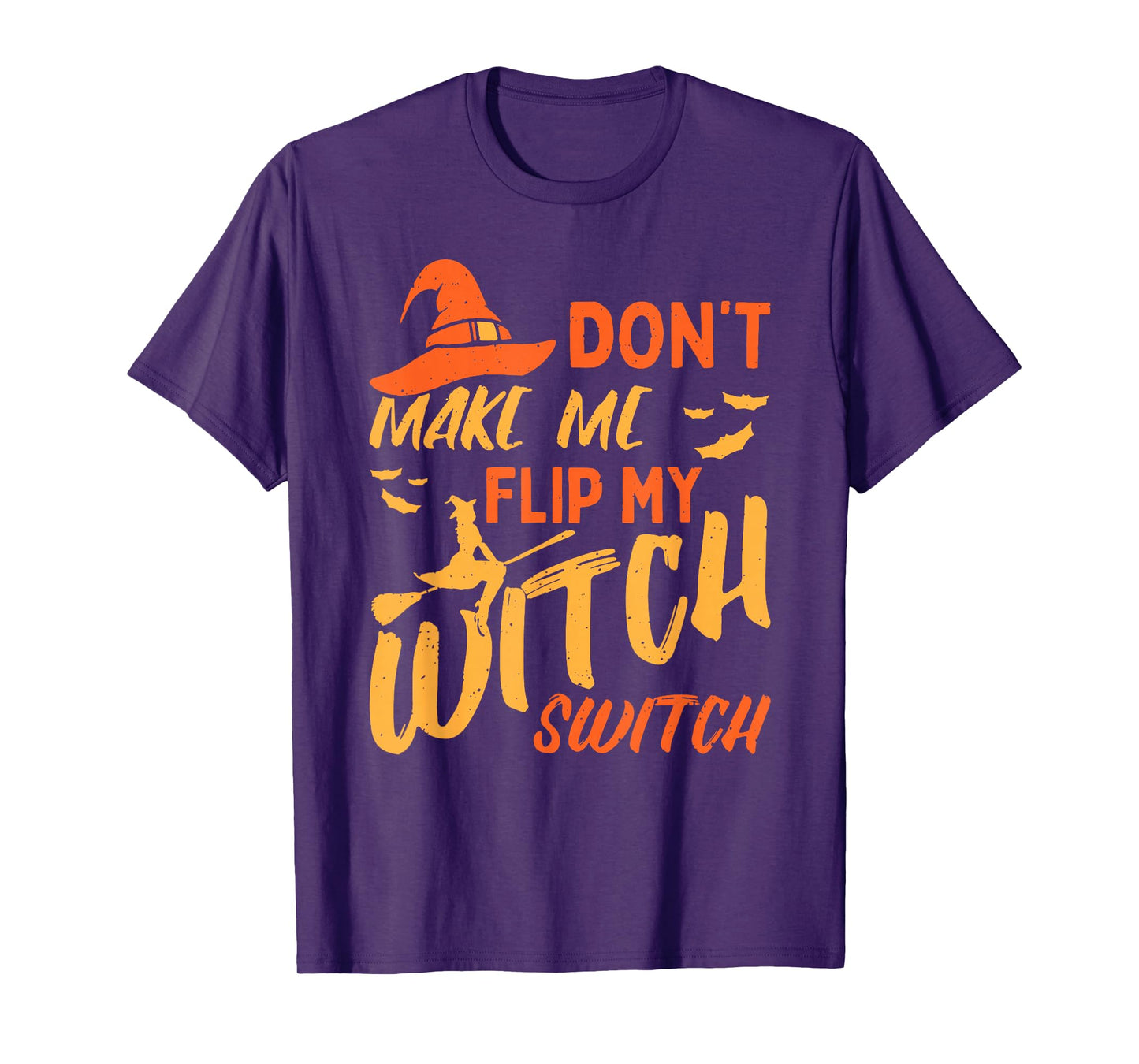 Dont Make Me Flip My Witch Switch Funny Women T-Shirt