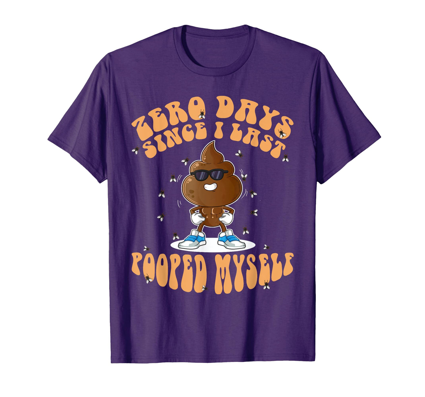 Zero Days Since I Last Pooped Myself Funny Adult Humor Meme T-Shirt