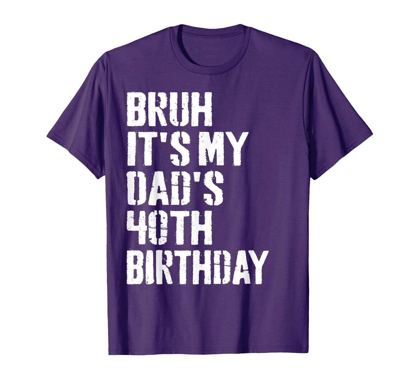 Bruh It's My Dad's 40th Birthday Funny Bday Father Son T-Shirt