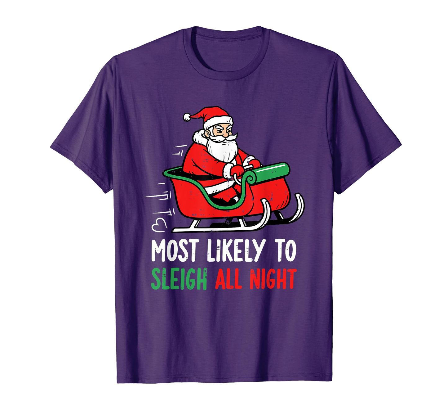 Most Likely to Sleigh All Night Christmas Santa Men Women T-Shirt