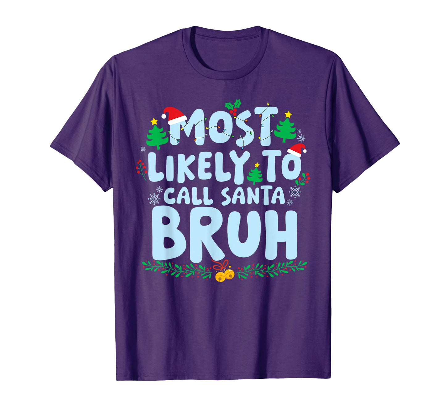 Most Likely to Call Santa Bruh Family Matching Christmas T-Shirt