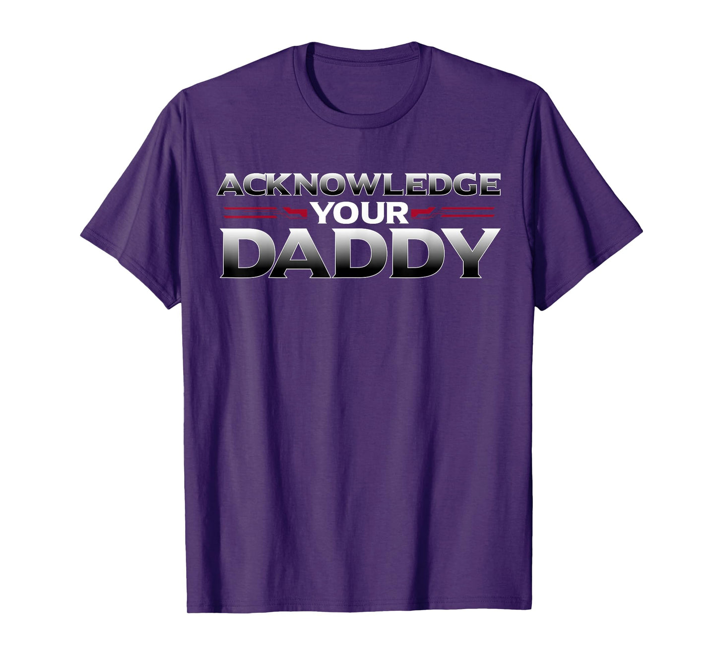 Funny Acknowledge Your Daddy Tee Funny Sports Competition T-Shirt