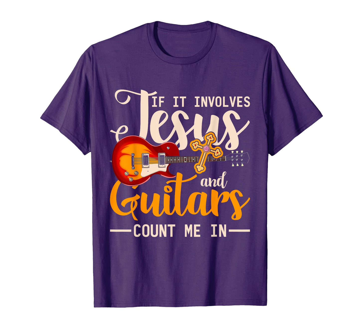 If It Involves Jesus And Guitars Count Me In Guitarist Jesus T-Shirt