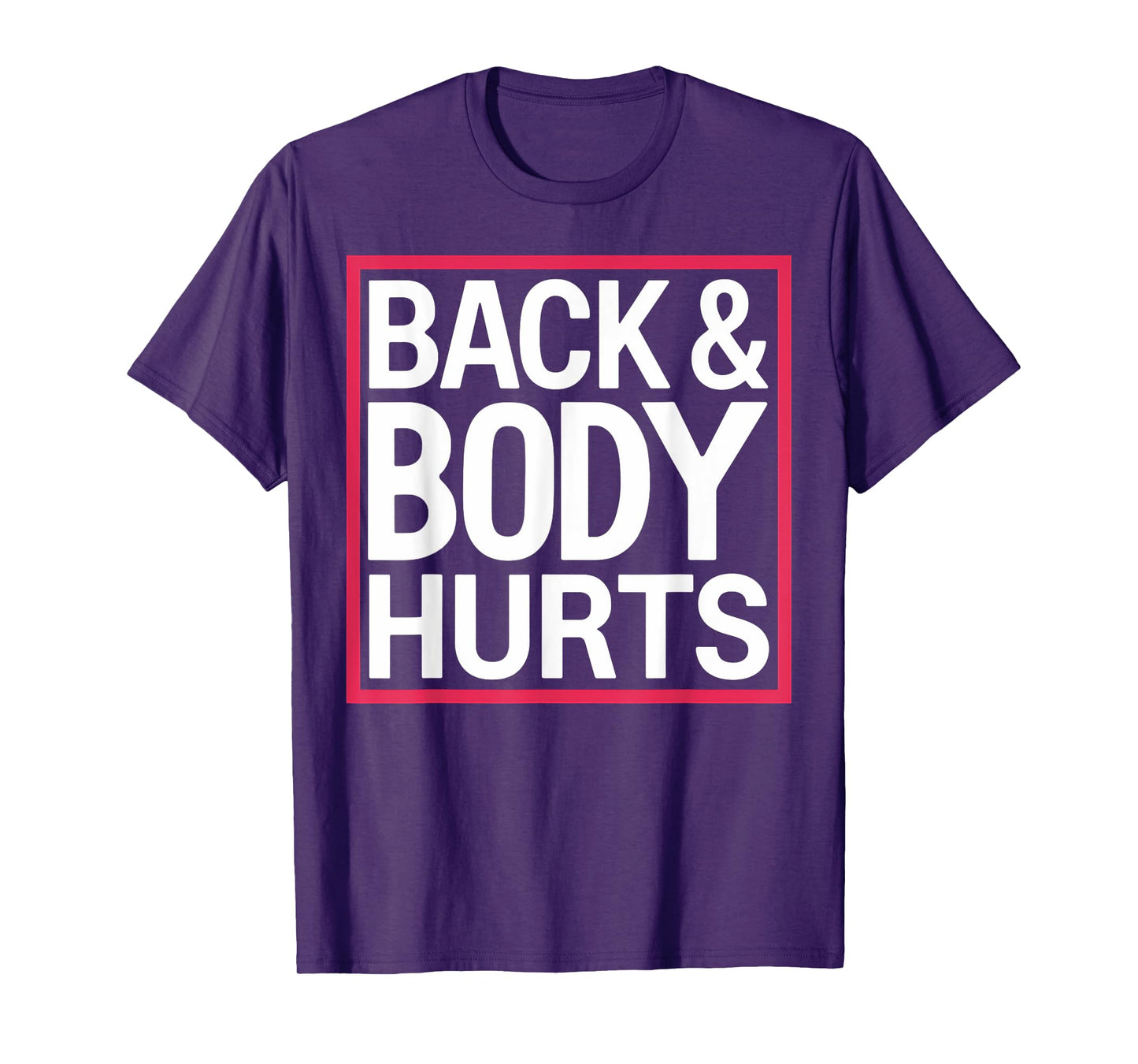 Back Body Hurts Funny Workout Gym Exercise Recovery T-Shirt