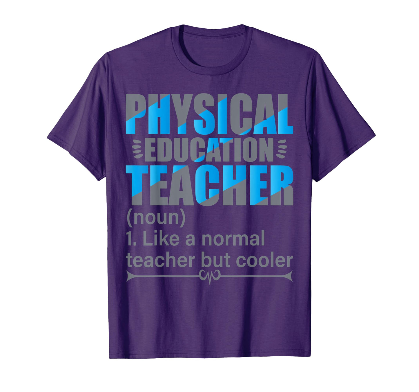 P.E. Teacher- Like a normal teacher but cooler T-Shirt