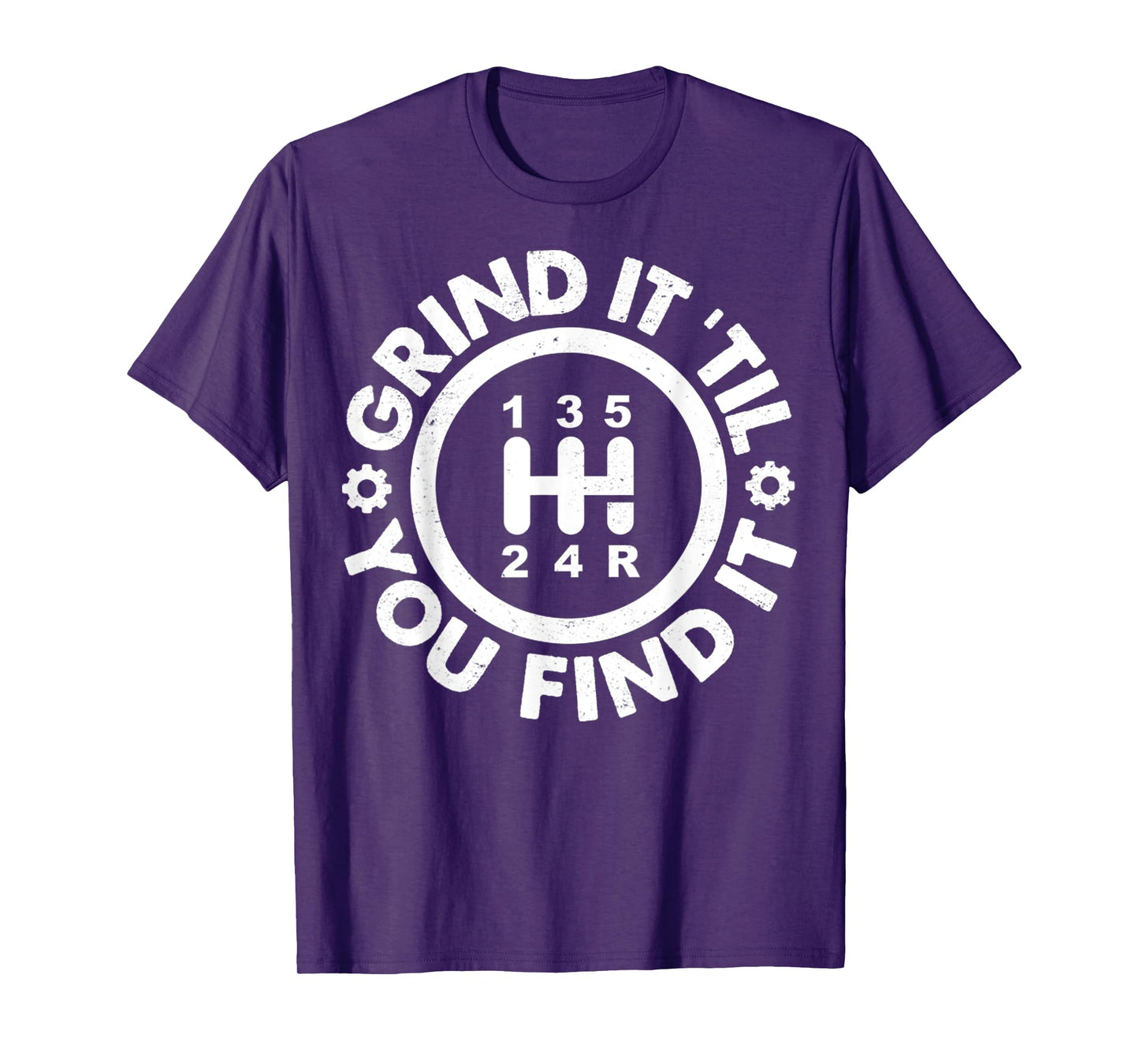 Grind It 'Till You Find It Manual Humor Truck Driver Gifts T-Shirt