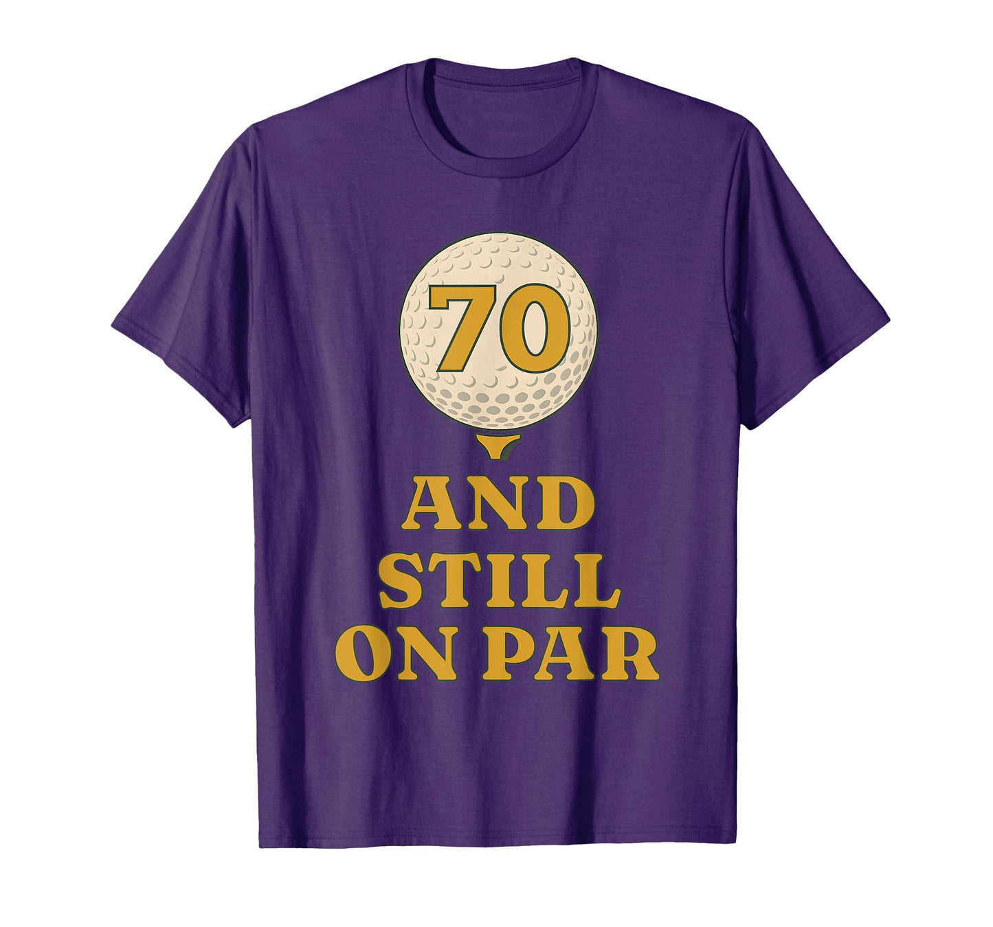 Seven Tee and Still On Par Golf 70th Birthday Retro Golfing T-Shirt