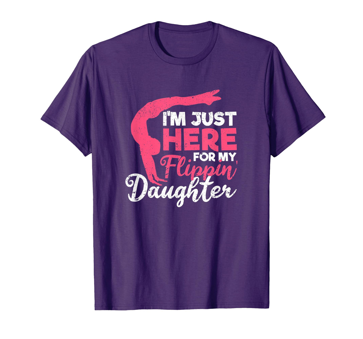 I'm Just Here For My Flippin' Daughter Gymnastics Mom Dad T-Shirt