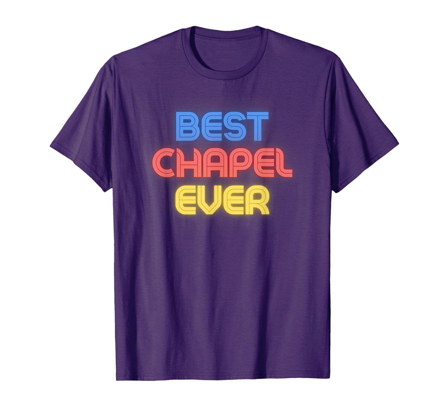 Best Chapel Ever - Funny Chapel Name Chapel T-Shirt