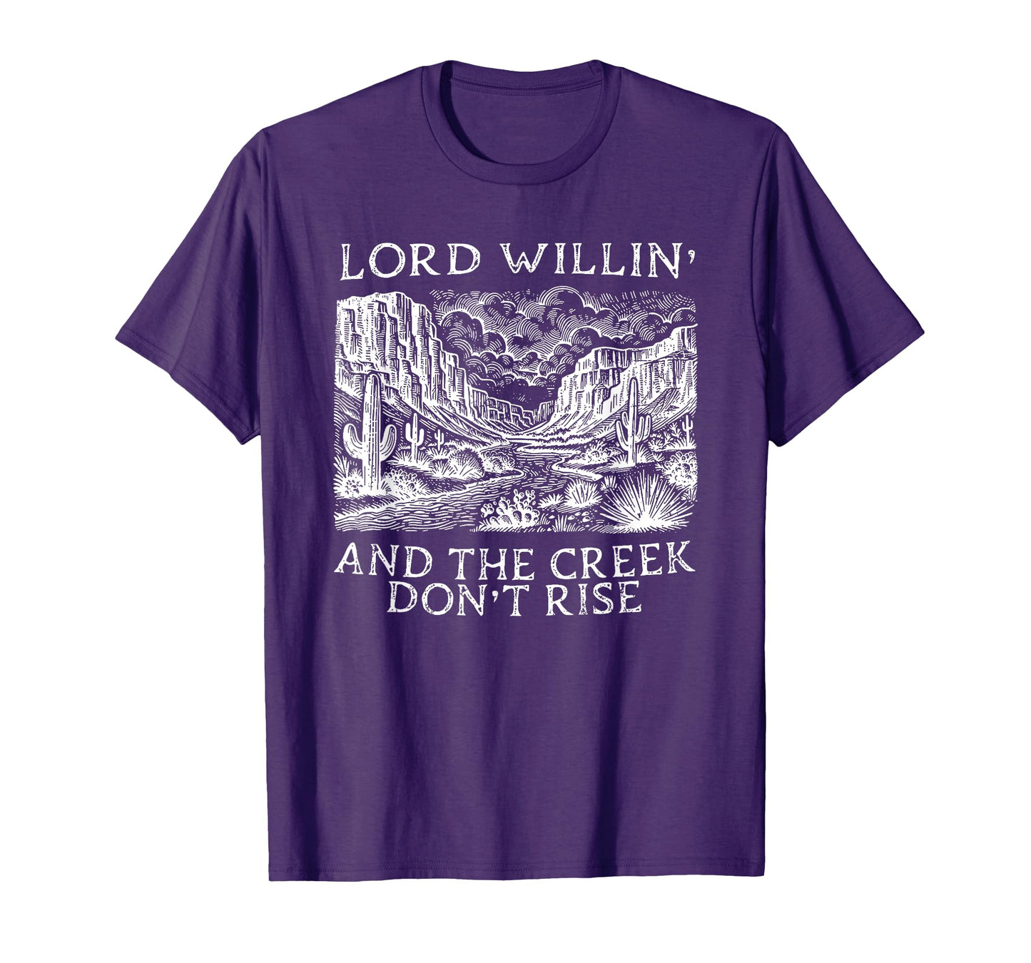 lord willing and the creek don't rise T-Shirt