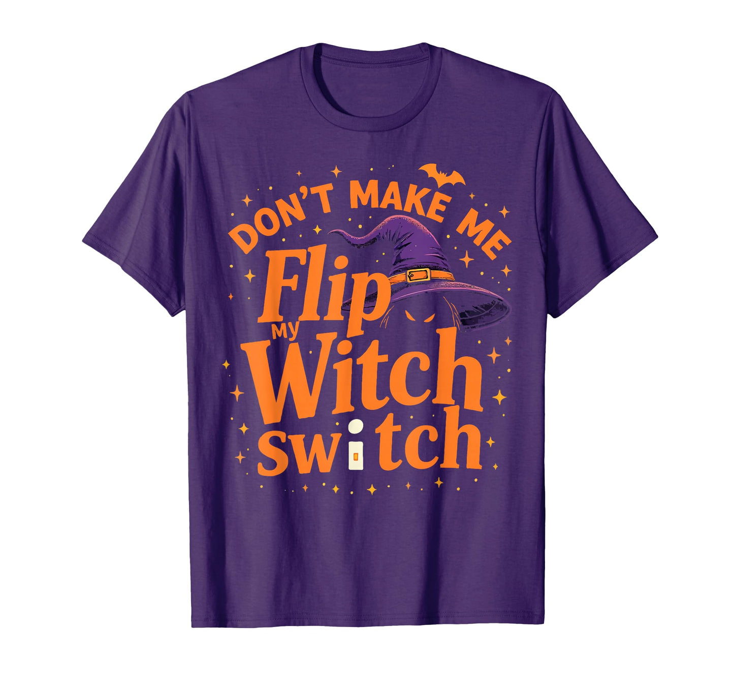 Don't Make Me Flip My Witch Switch Funny Halloween T-Shirt