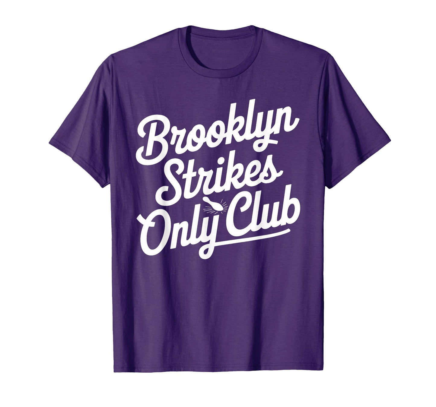 Brooklyn Strikes Only Club Bowling T Shirt for Enthusiasts T-Shirt