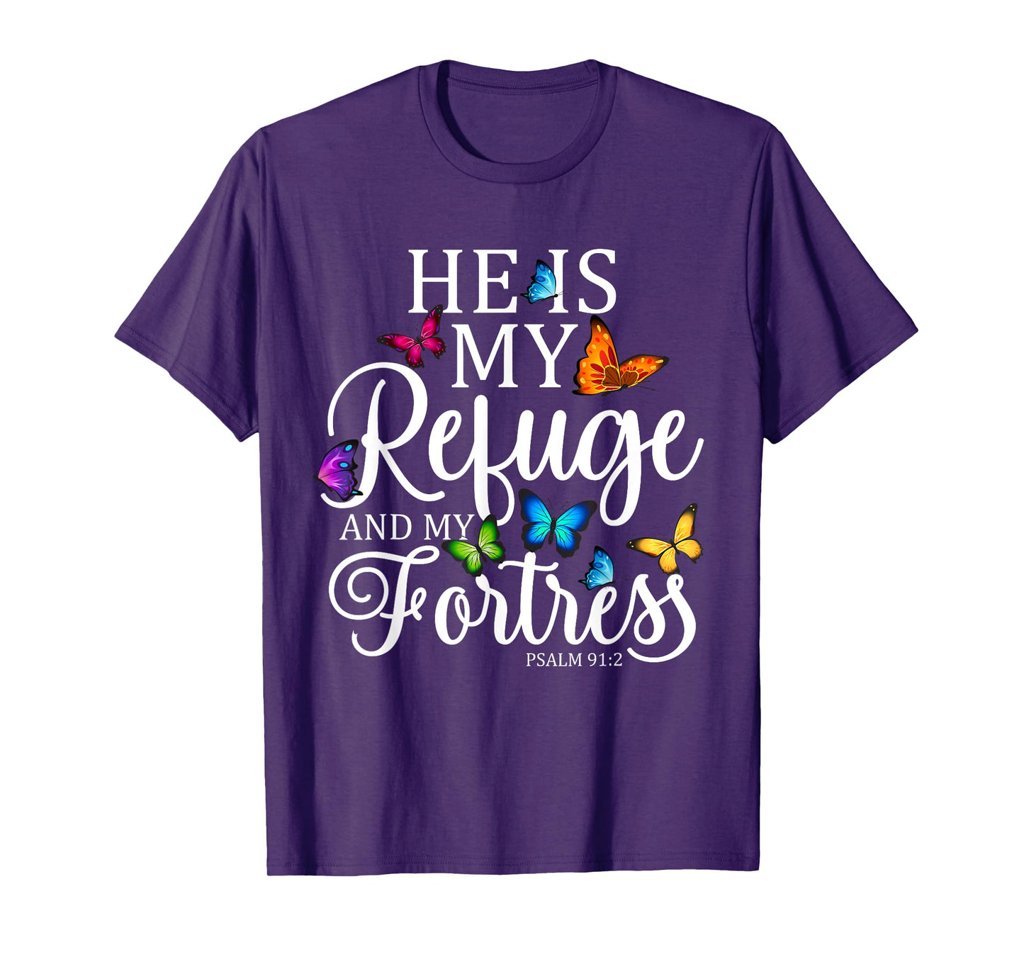 He Is My Refuge & My Fortress Psalm 91:2 Religion Butterfly T-Shirt