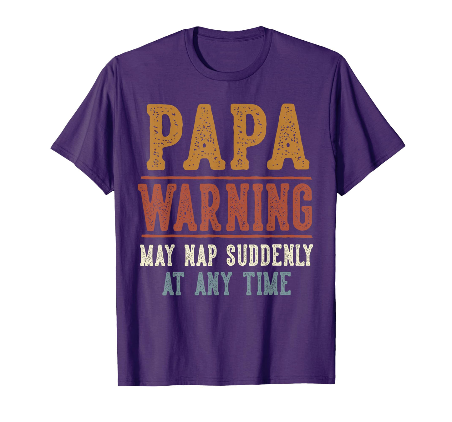 Papa Warning May Nap Suddenly At Any Time Funny Papa T-Shirt