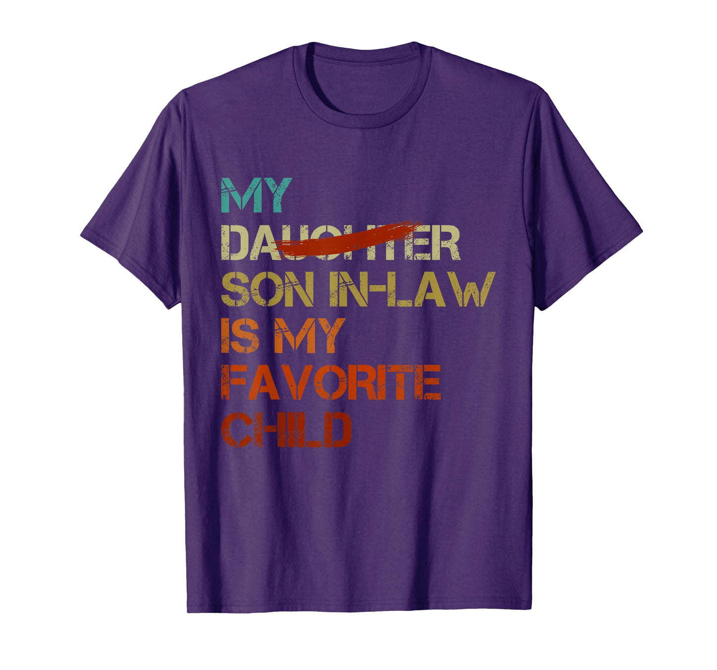 My Son In Law Is My Favorite Child Funny - Replaced Daughter T-Shirt