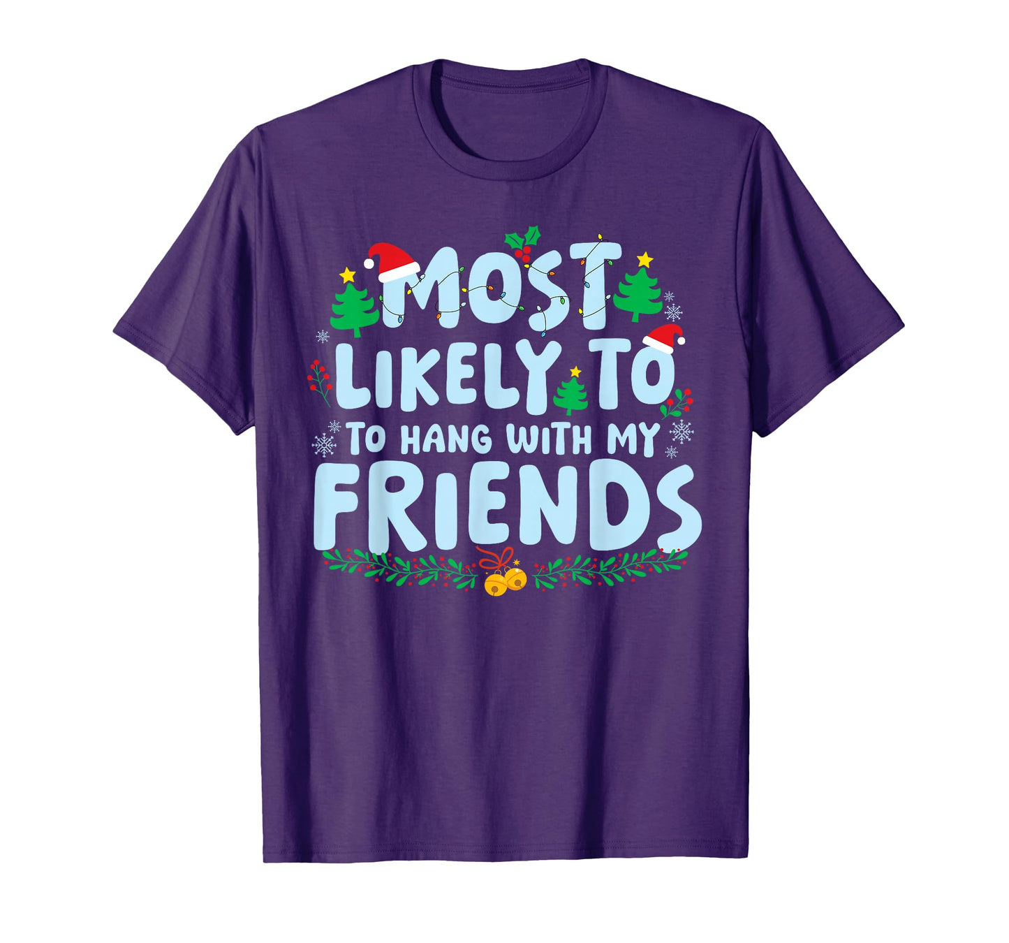 Most Likely to Hang with My Friends Family Matching Xmas T-Shirt