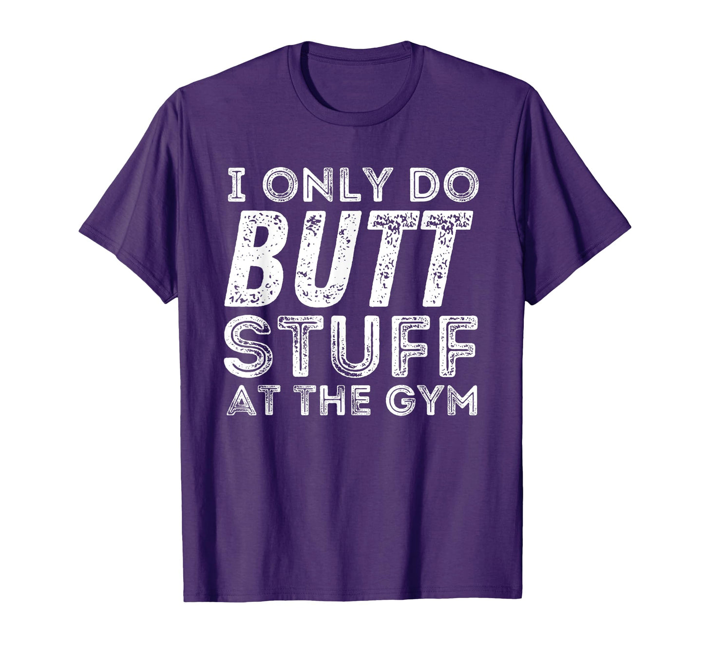 Gym & Bodybuilding Shirts Unisex Workout T-Shirt - Black, Small - I Only Do Butt Stuff At The Gym