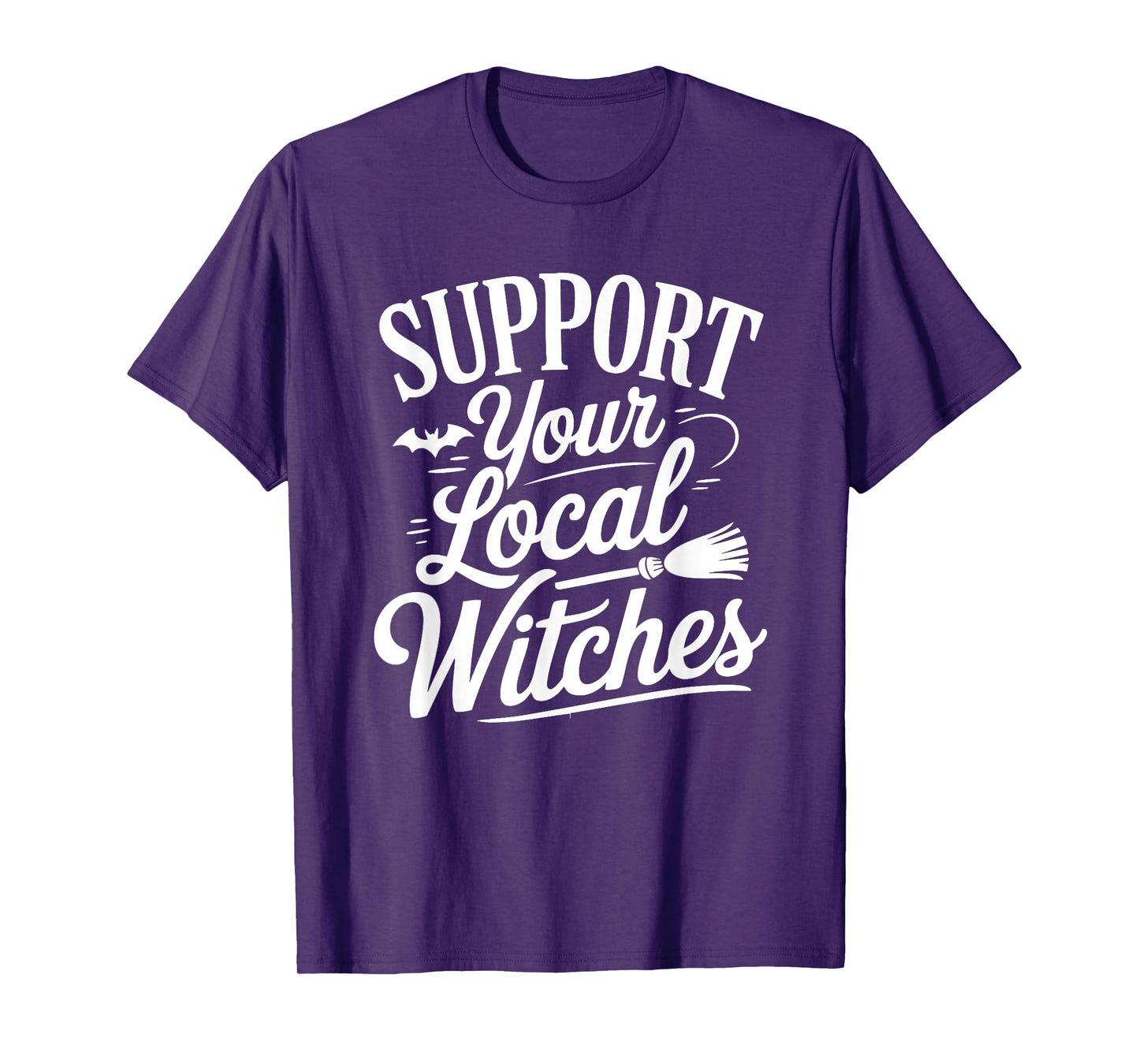 Support Your Local Witches Funny Halloween Quote T-Shirt