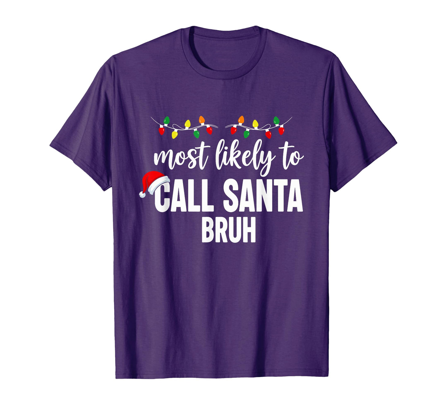 Most Likely to Call Santa Bruh Christmas Family Pajama Funny T-Shirt
