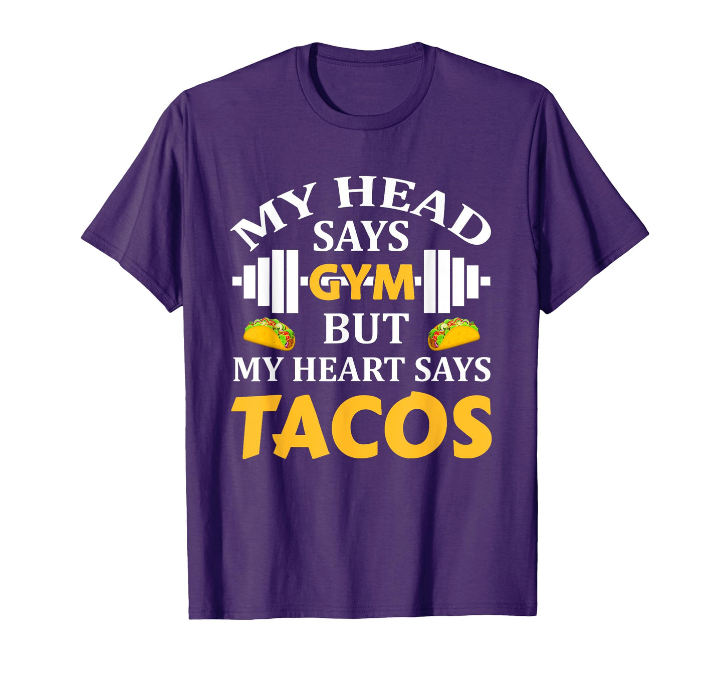 My Head Says Gym But My Heart Says Tacos Funny Gym Fitness T-Shirt