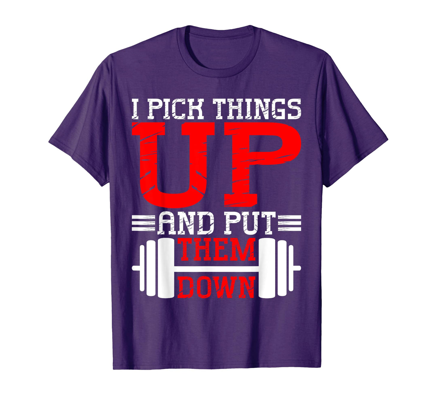 I Pick Things Up And Put Them Down ||- T-Shirt