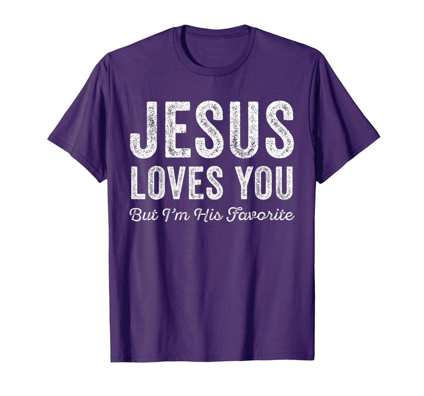 Jesus Loves You But I'm His Favorite Christian T-Shirt