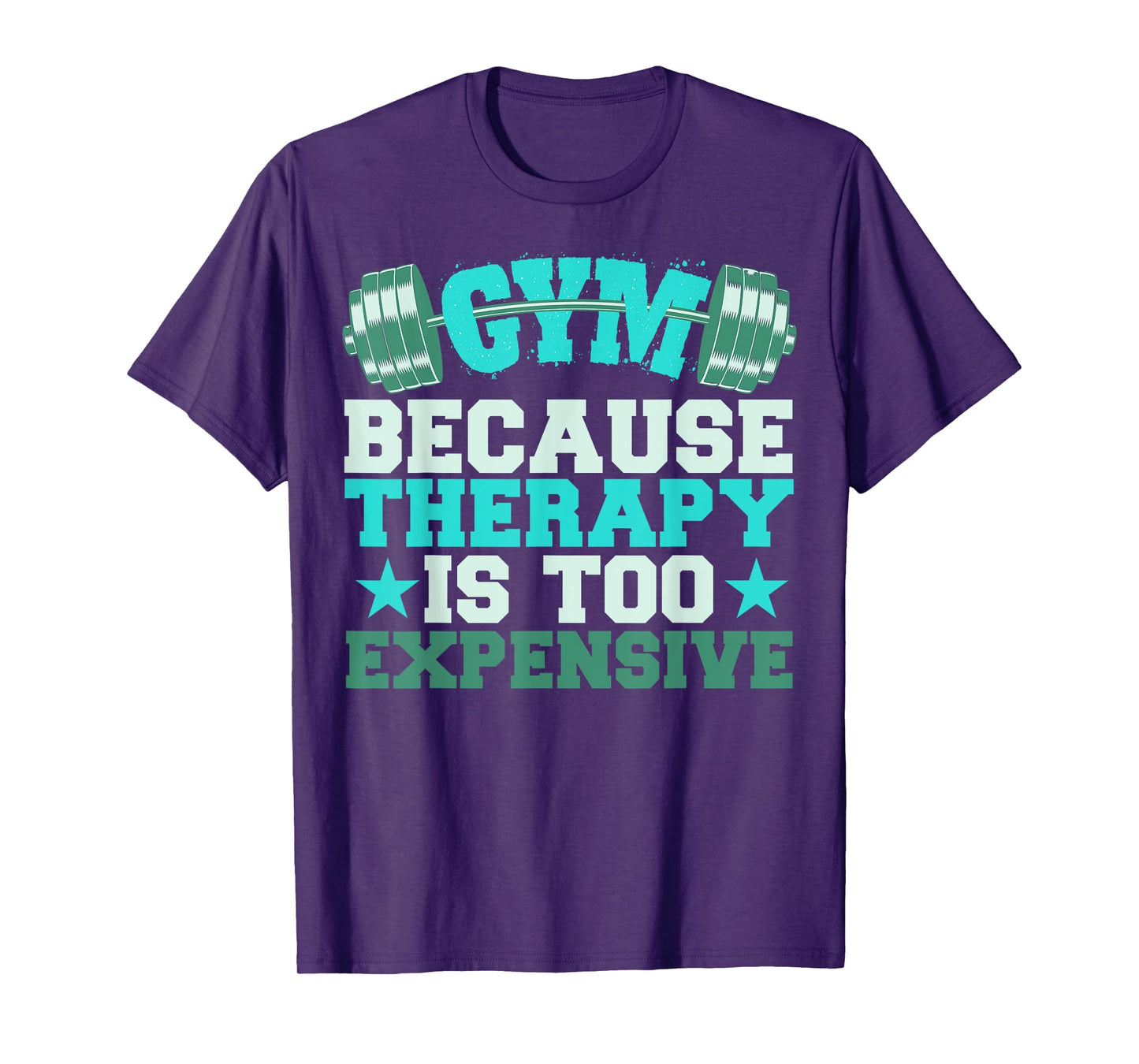 Funny Gym Because Therapy Is Too Expensive T-Shirt