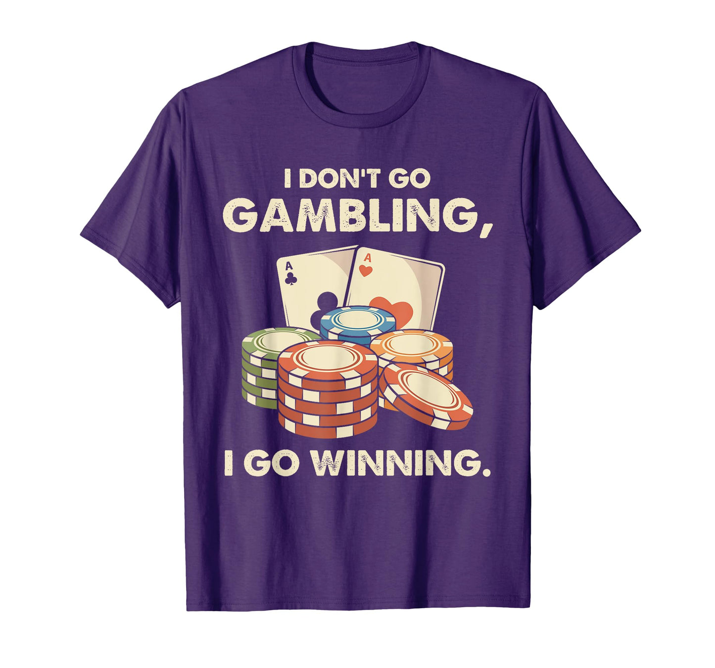 I Don't Go Gambling I Go Winning - Funny Poker Player T-Shirt