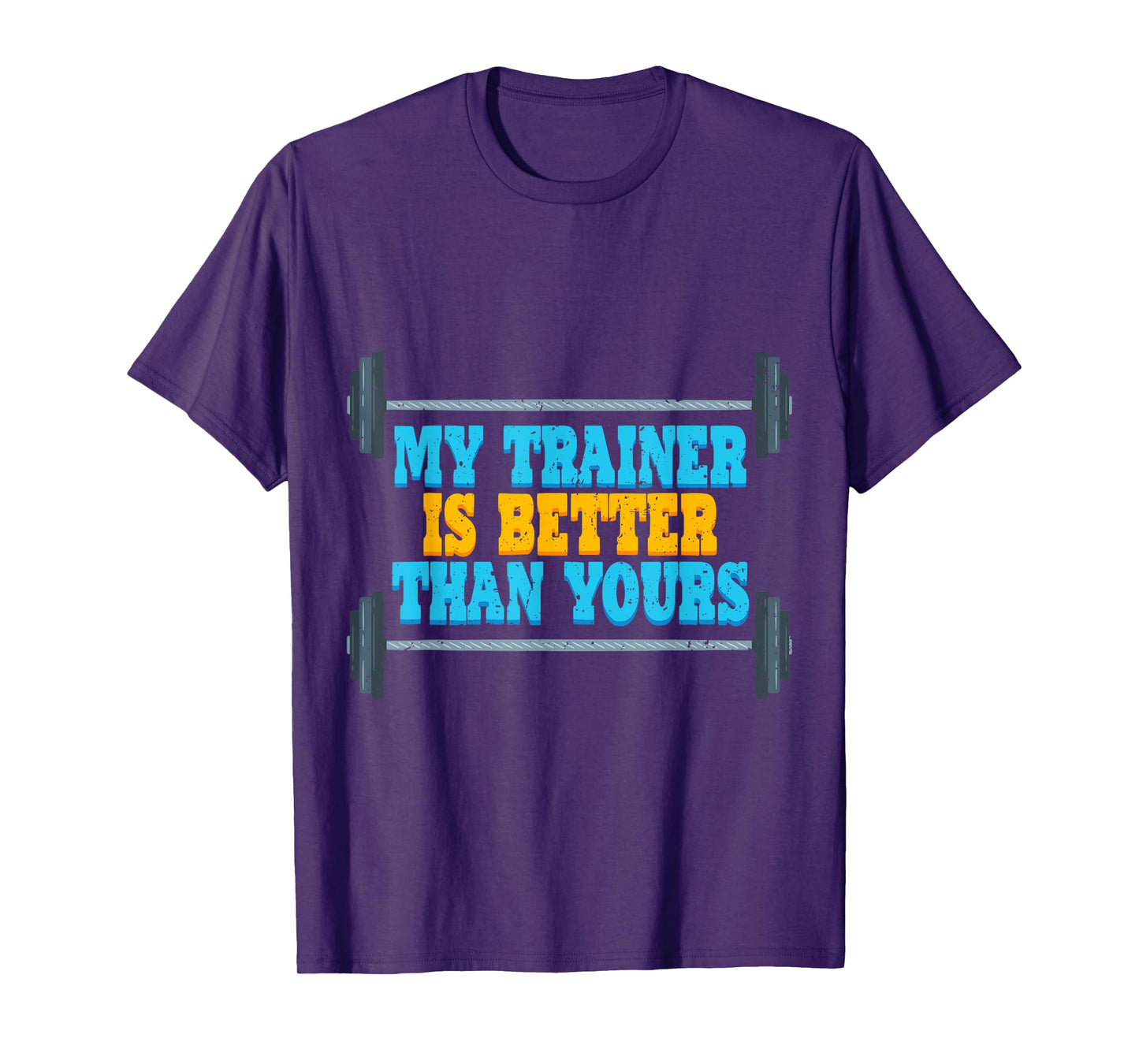 My Trainer Is Better Than Yours Gym Instructor T-Shirt