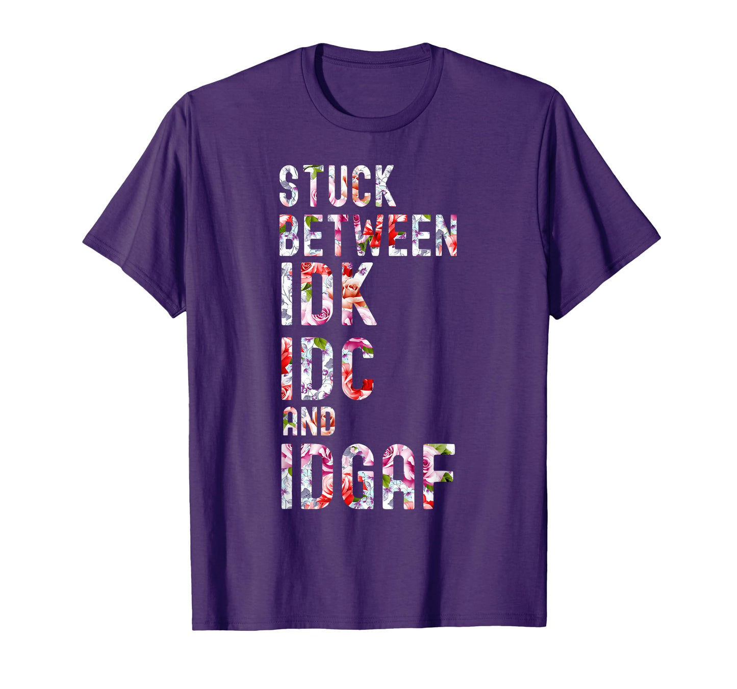 Stuck Between IDK IDC and IDGAF T-Shirt