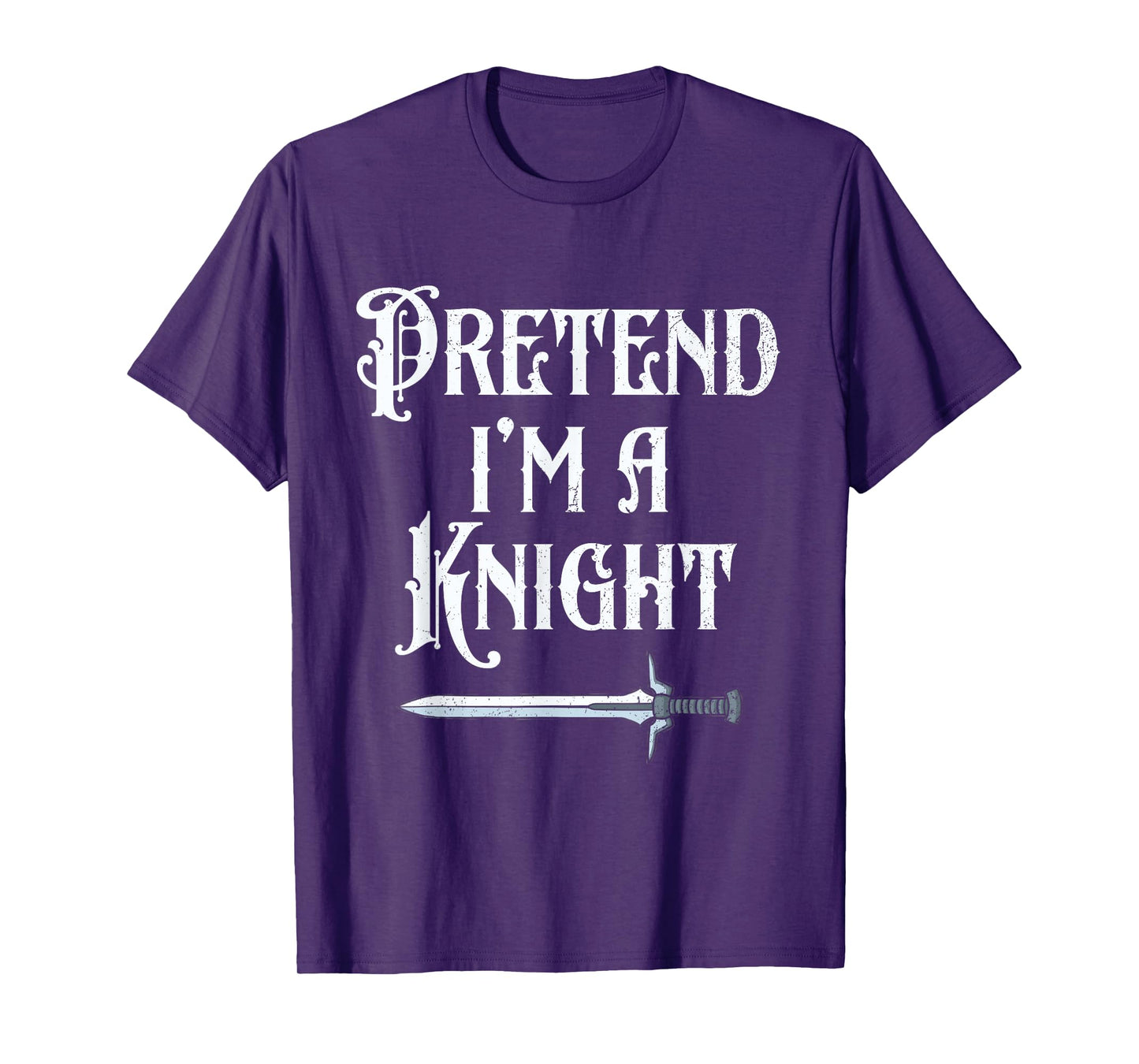 Pretend I'm A Knight Halloween Renaissance Festival Costume T-Shirt