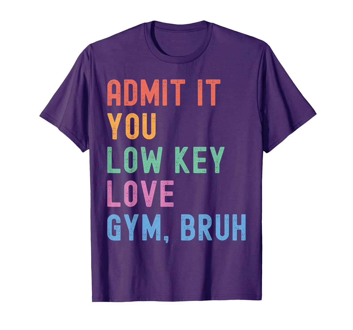 Admit It You Low Key Love Gym Bruh Funny PE Teacher Coach T-Shirt