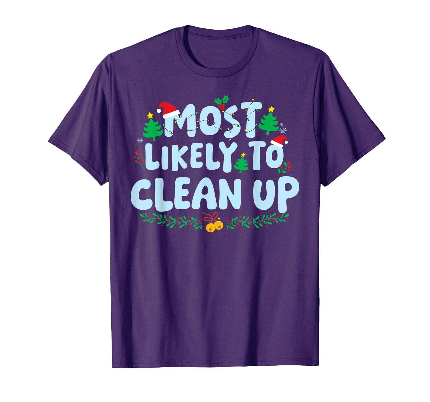 Most Likely to Clean Up Family Matching Christmas Holiday T-Shirt