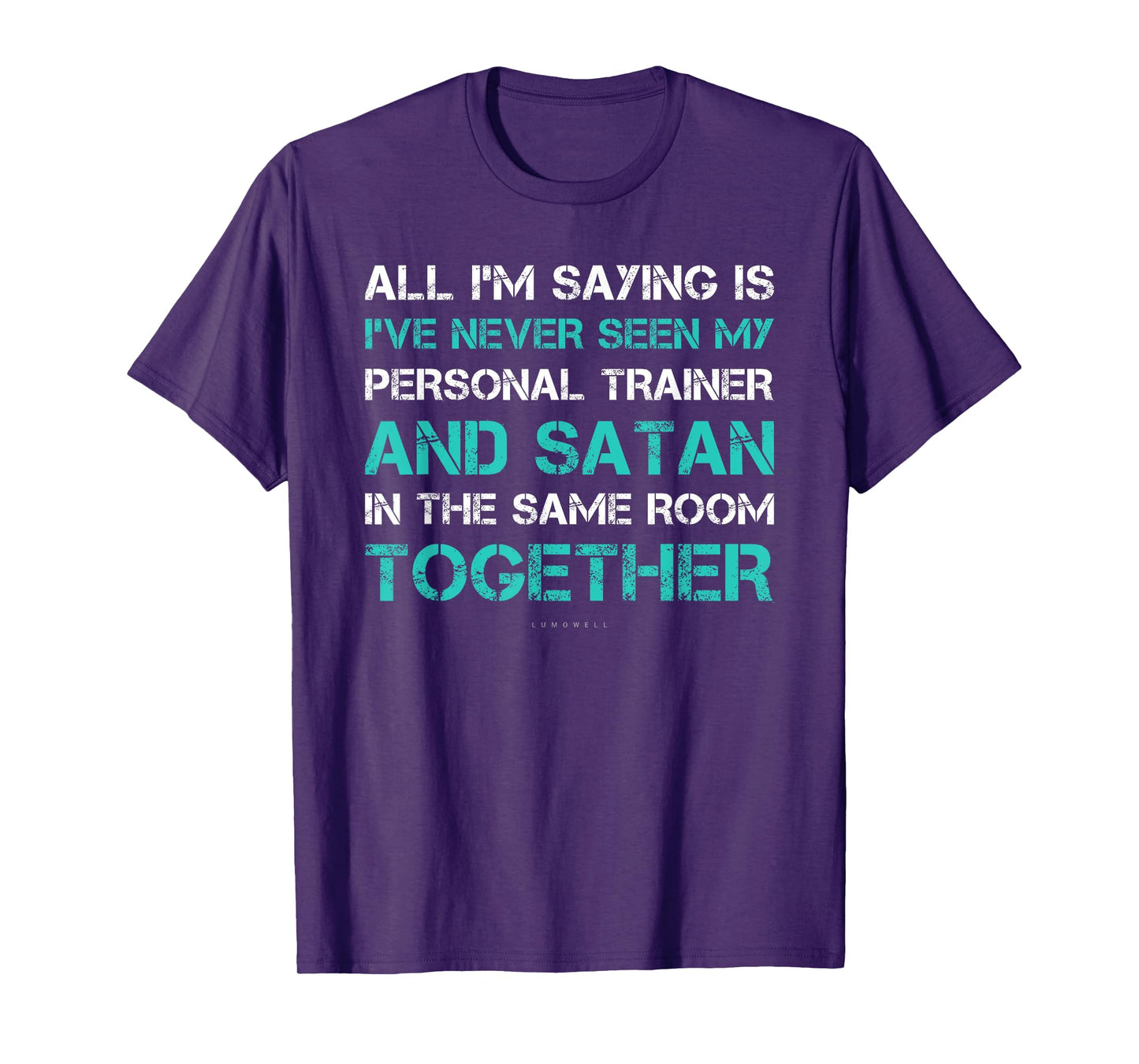 I've Never Seen Satan & My Trainer In Same Room. Funny Gym T-Shirt