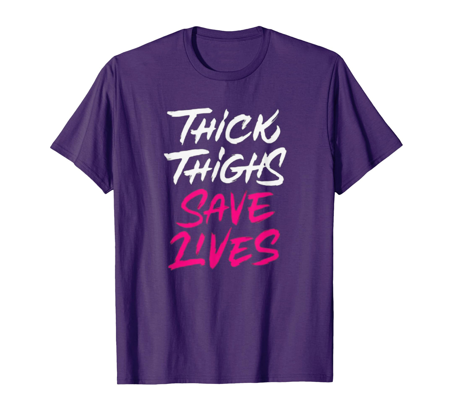 Thick Thighs Save Lives Funny Workout Fitness T-Shirt