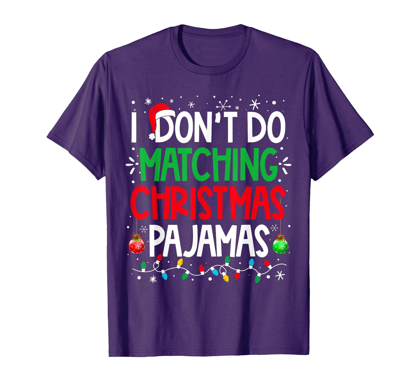 I Don't do Matching Christmas Pajamas Funny Family Christmas T-Shirt