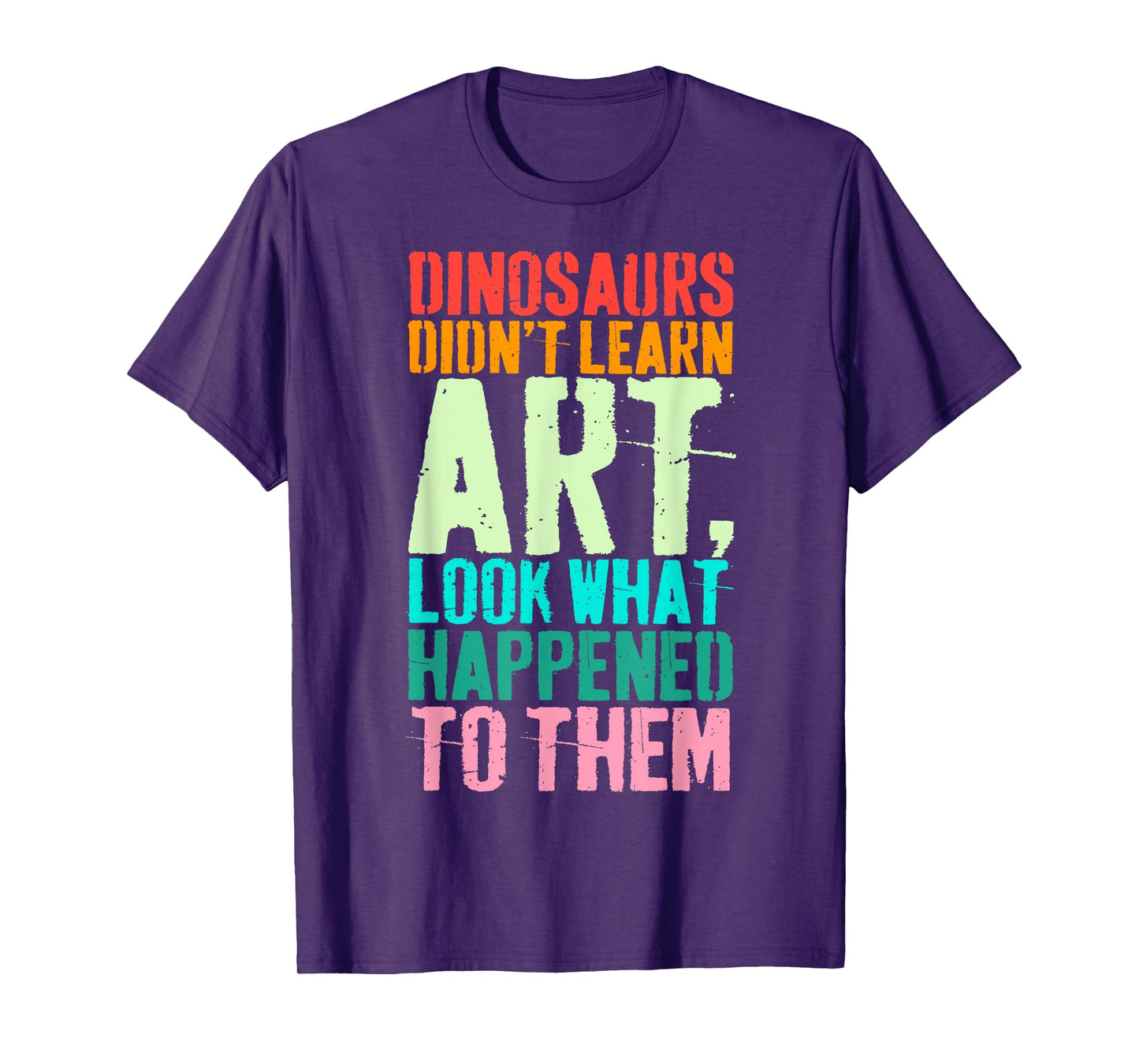 Vintage Dinosaurs Didn't Learn Art Funny Art Teacher T-Shirt