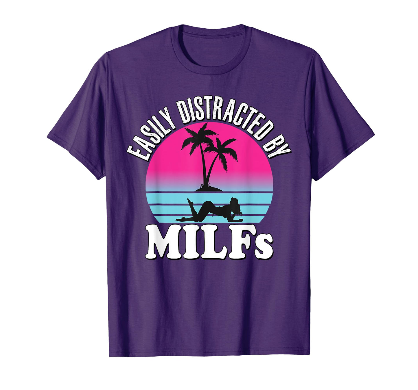 Easily Distracted by MILFs Funny Retro 80's I love Milfs T-Shirt